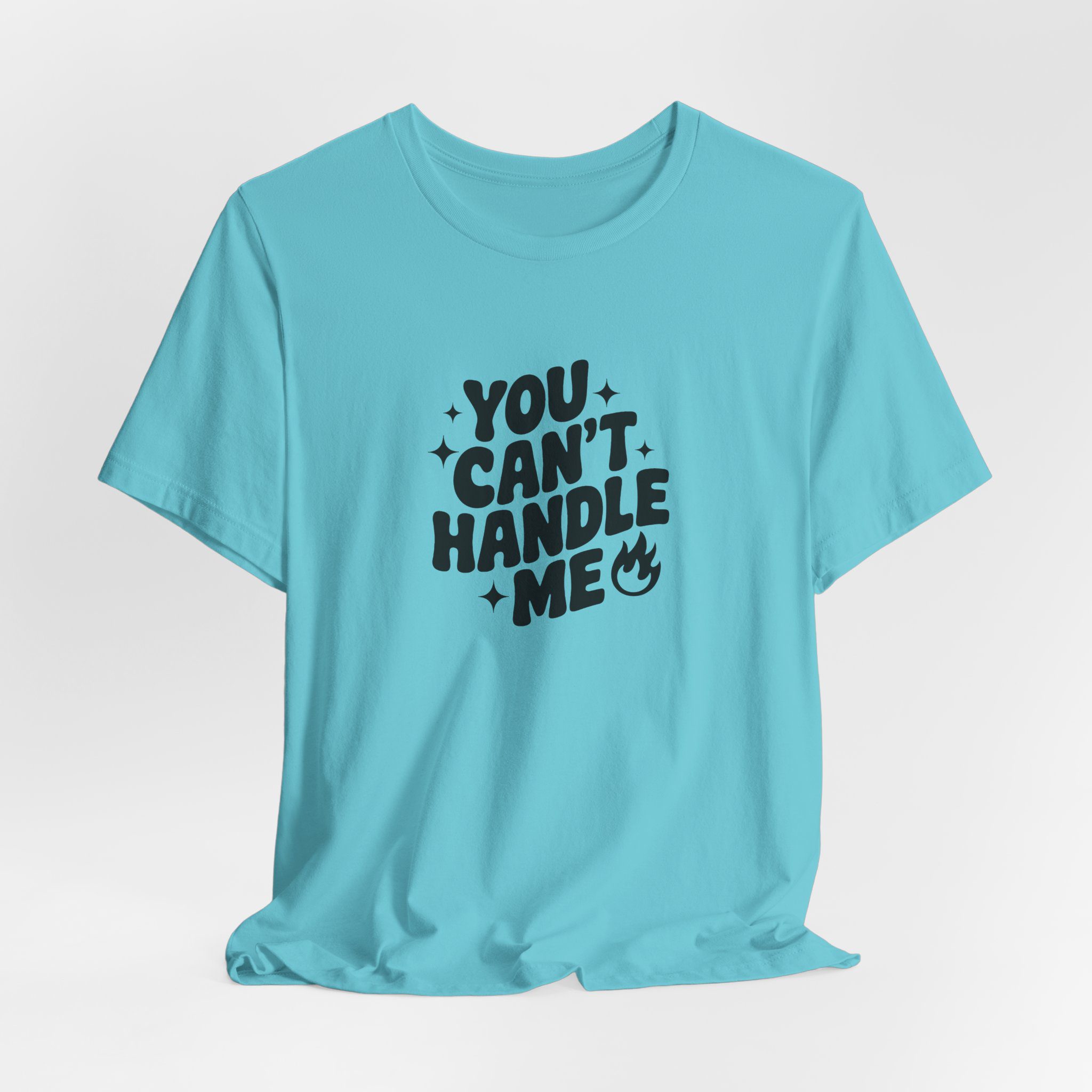 You Can't Handle Me - Unisex T-Shirt - Image 10