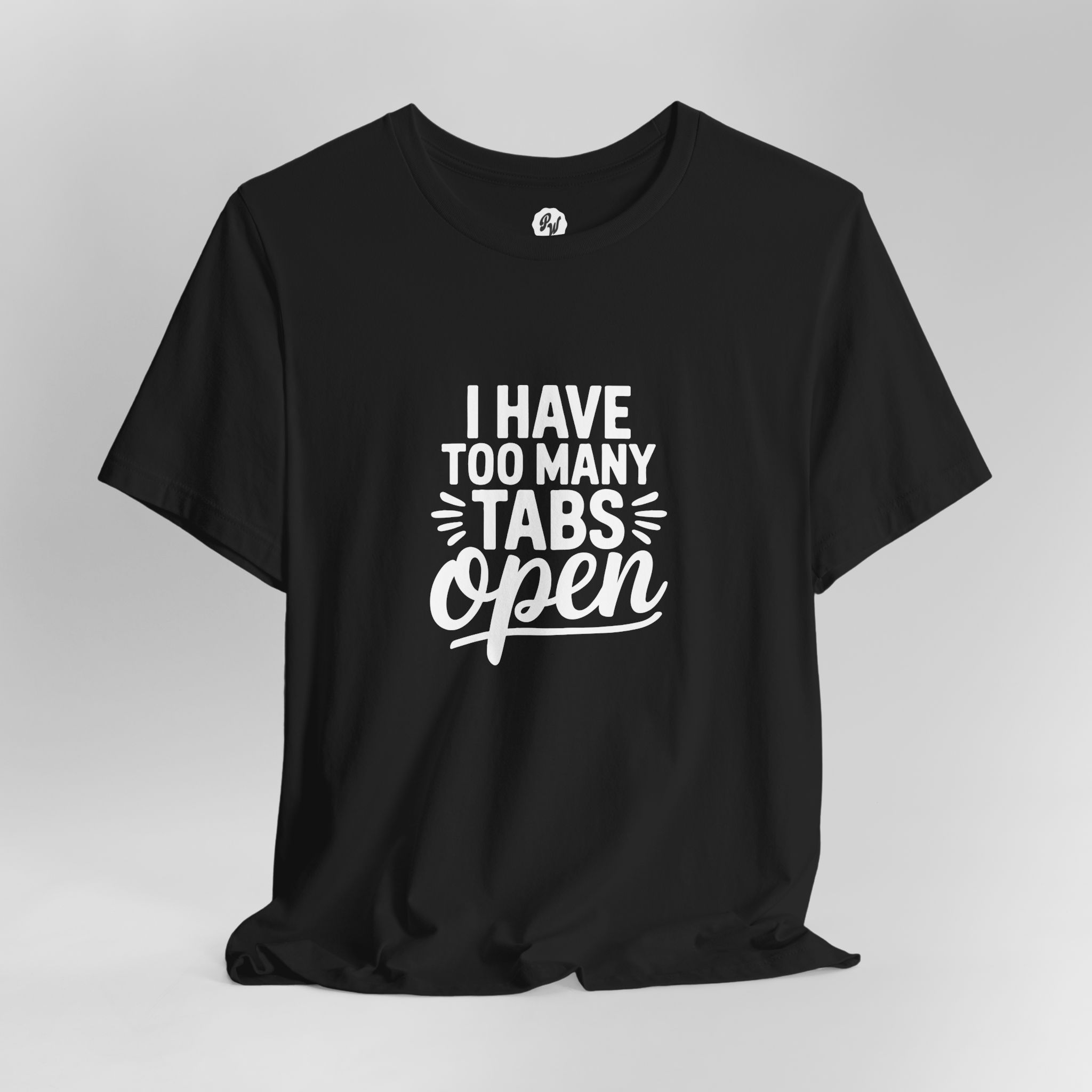 I Have Too Many Tabs Open - Unisex T-Shirt - Image 4