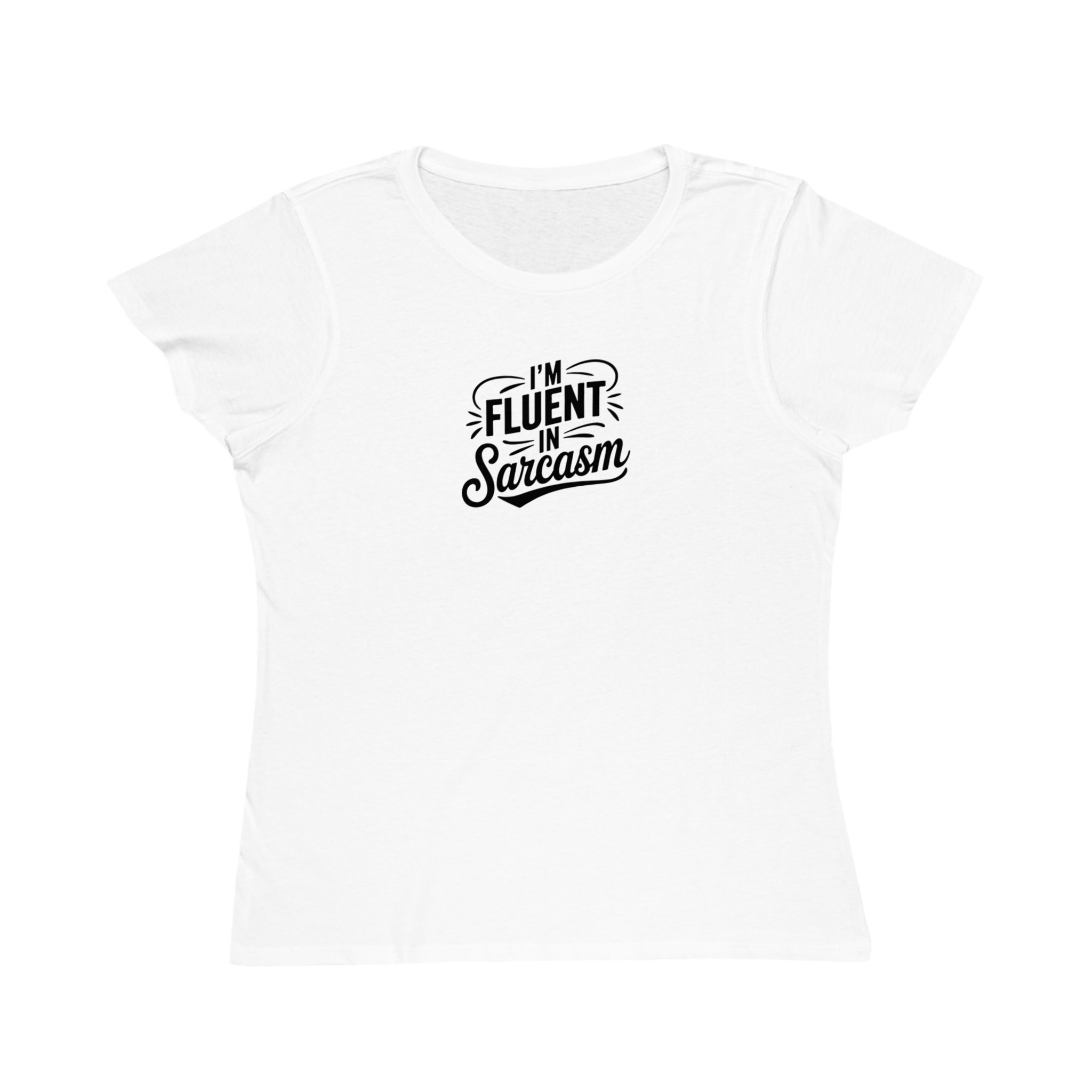I'm Fluent in Sarcasm - Women's Fitted T-Shirt; Organic Cotton - Image 5