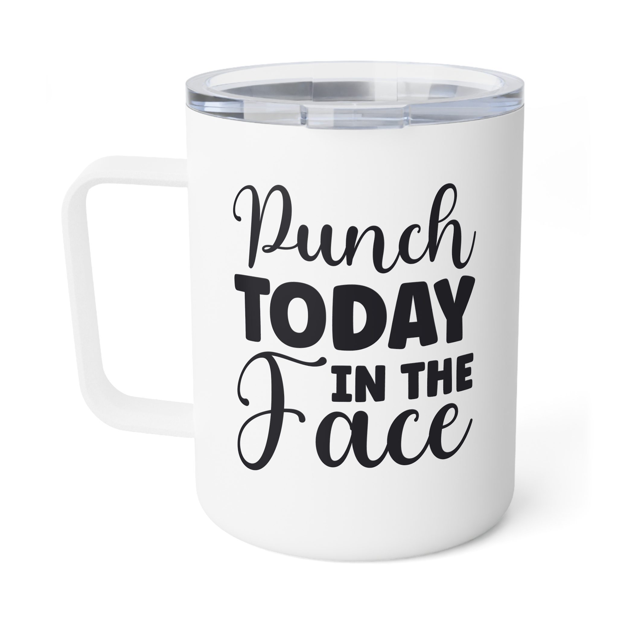 Punch Today In The Face - Insulated Coffee Mug, 10oz