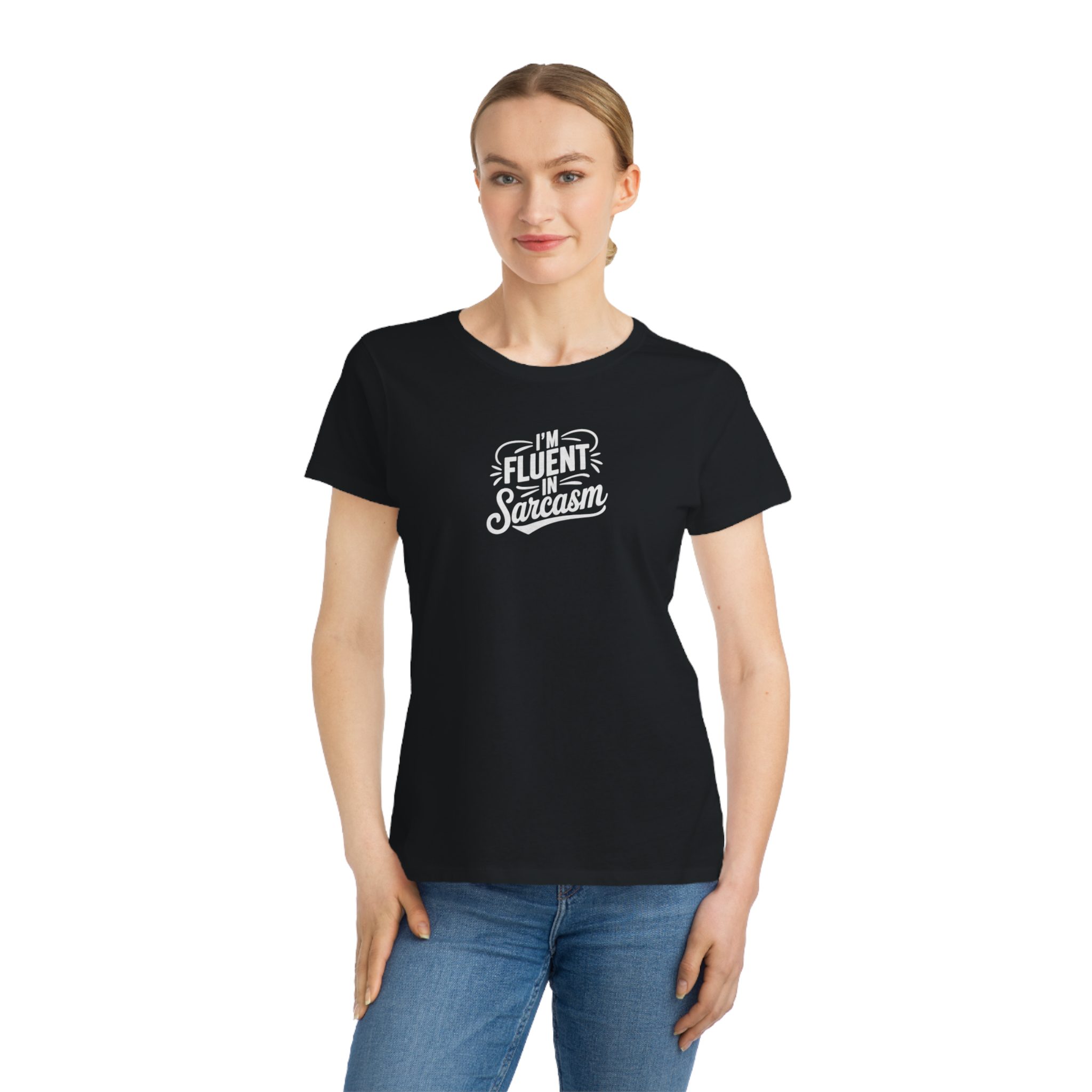 I'm Fluent in Sarcasm - Women's Fitted T-Shirt; Organic Cotton - Image 12