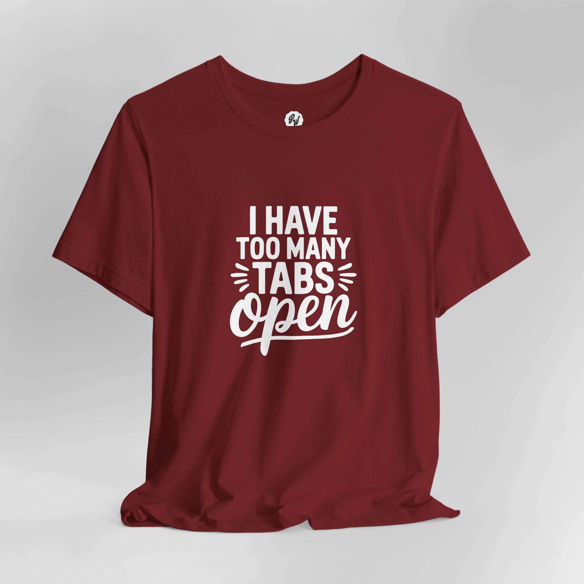 I Have Too Many Tabs Open - Unisex T-Shirt - Image 11