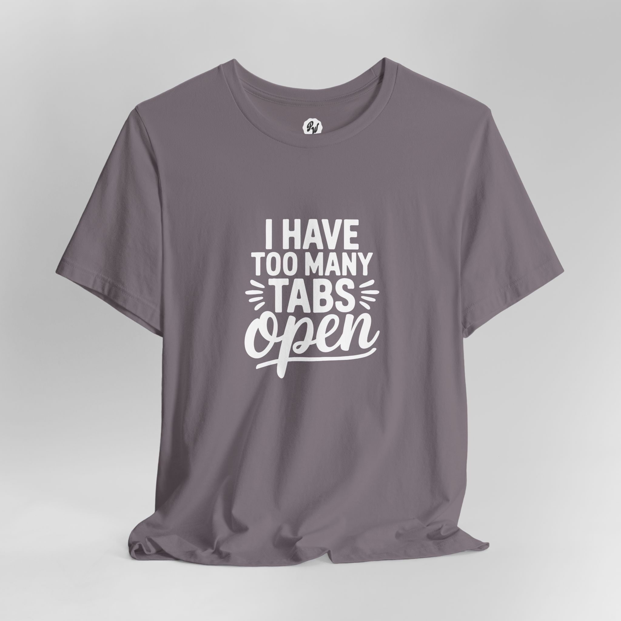 I Have Too Many Tabs Open - Unisex T-Shirt - Image 10