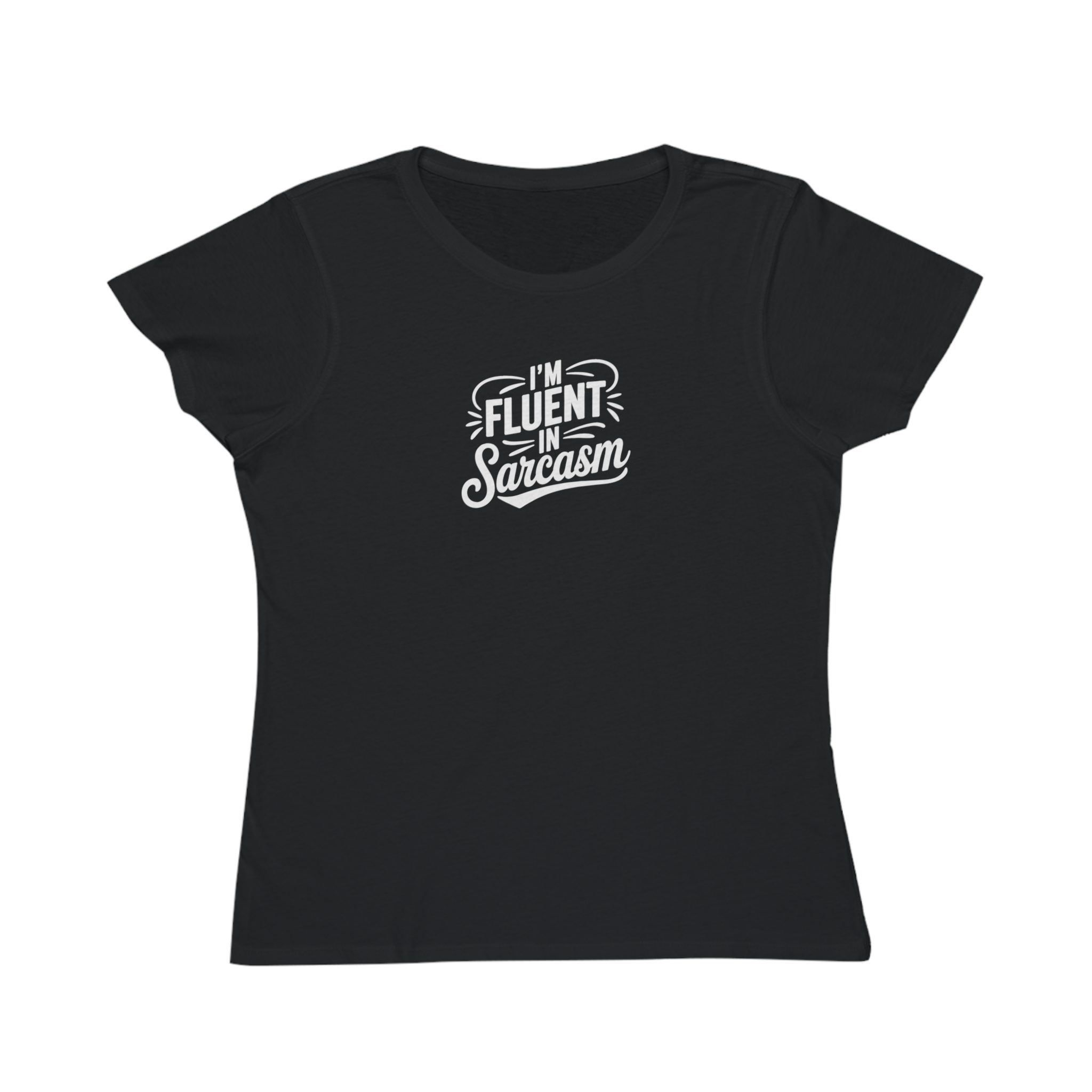 I'm Fluent in Sarcasm - Women's Fitted T-Shirt; Organic Cotton - Image 11