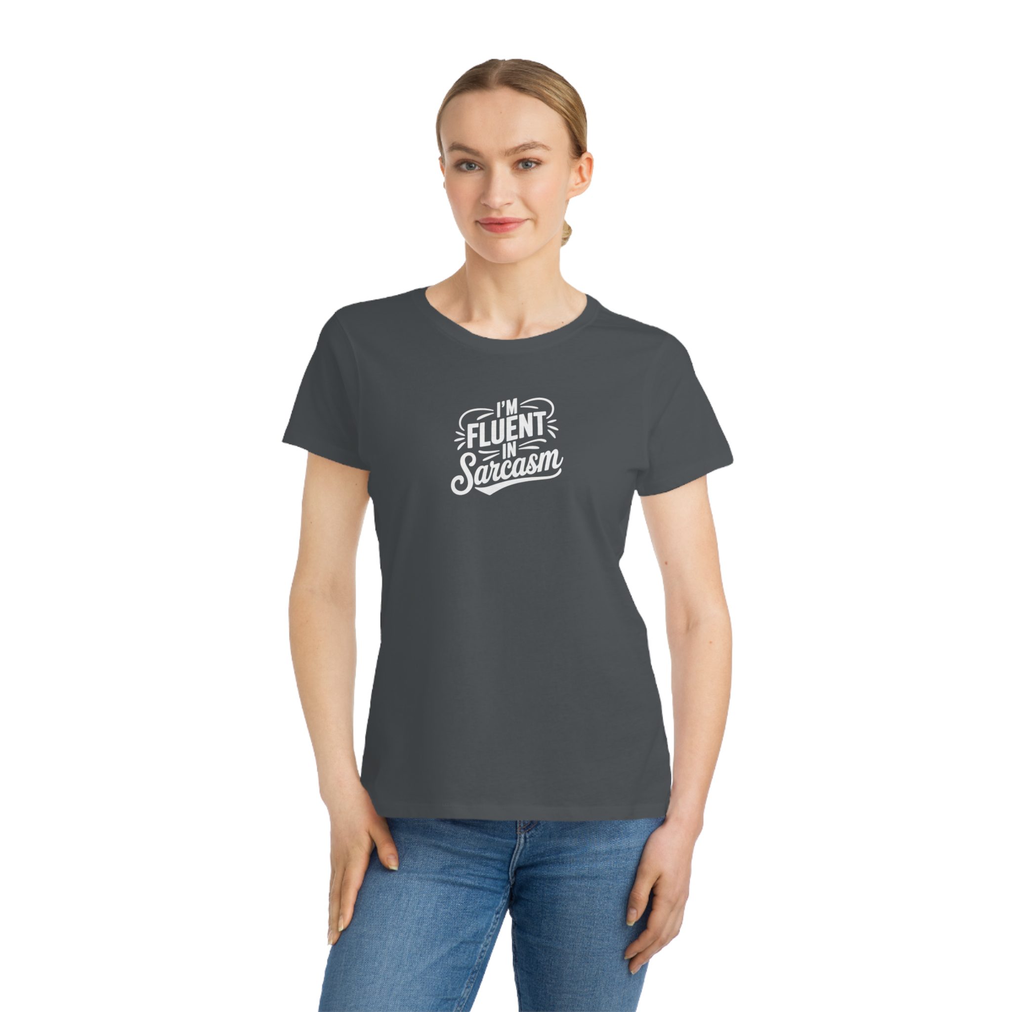 I'm Fluent in Sarcasm - Women's Fitted T-Shirt; Organic Cotton - Image 10