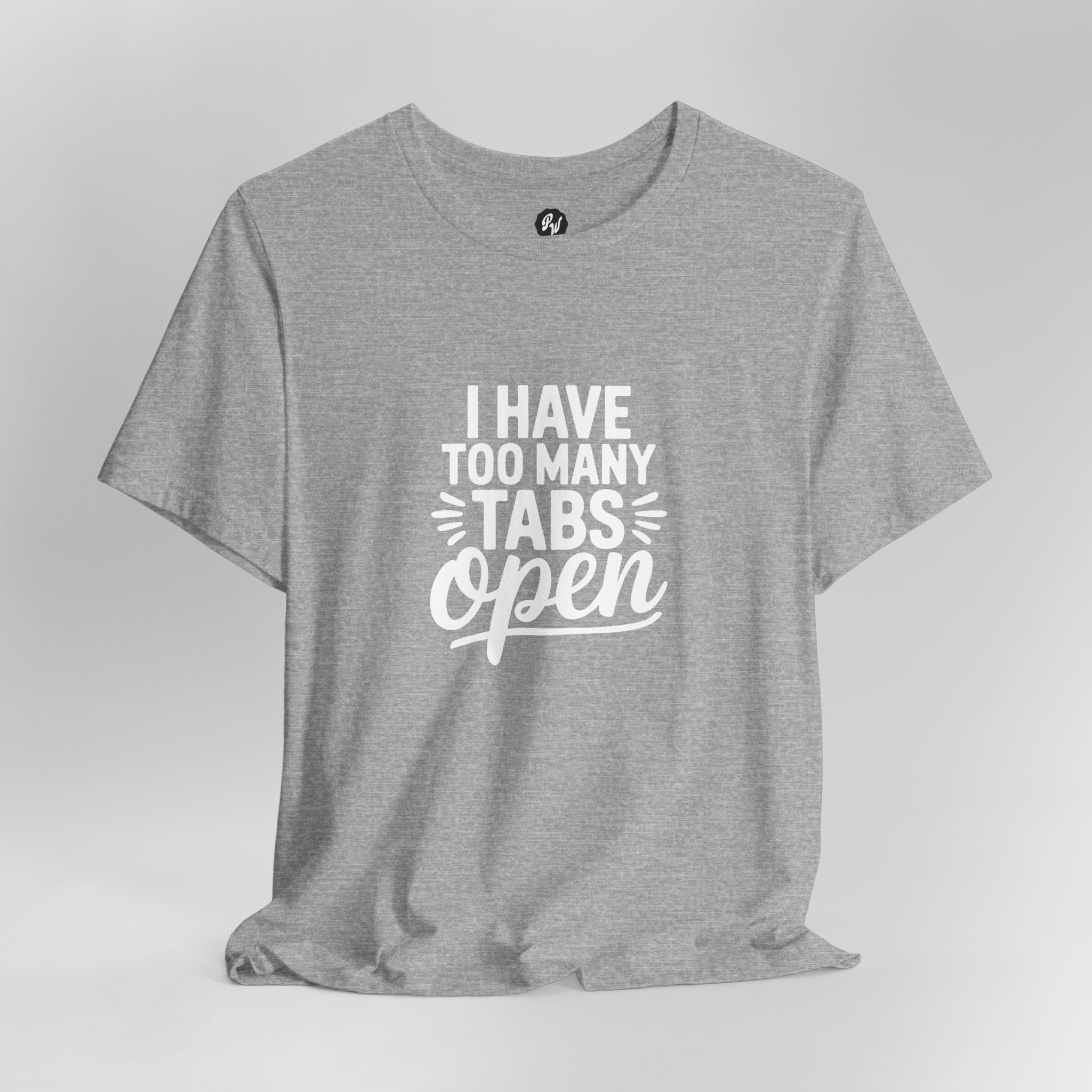 I Have Too Many Tabs Open - Unisex T-Shirt - Image 9