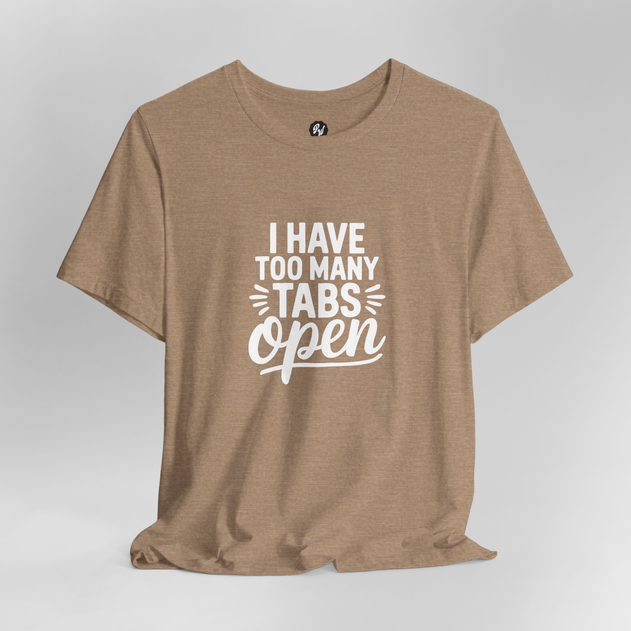 I Have Too Many Tabs Open - Unisex T-Shirt - Image 5